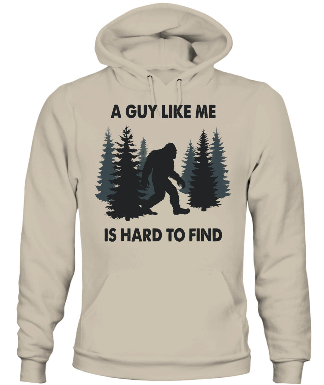 Funny Bigfoot A Guy Like Me Is Hard To Forest Find T-Shirt
