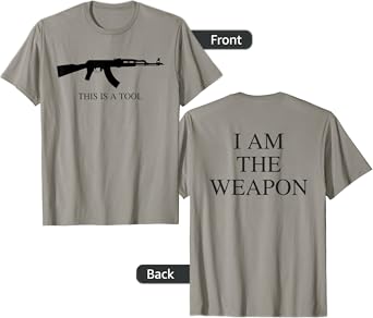 This is a Tool, I am the Weapon t-shirt T-Shirt