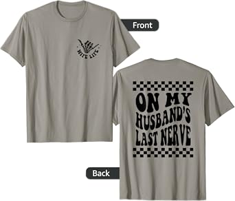 On My Husband's Last Nerve Wife Life - Front and Back T-Shirt
