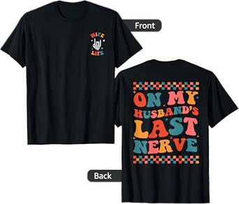 On My Husband's Last Nerve (On back) Funny Wife T-Shirt