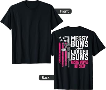 Messy Buns & Loaded Guns Raising Wolves Not Sheep (ON BACK) T-Shirt