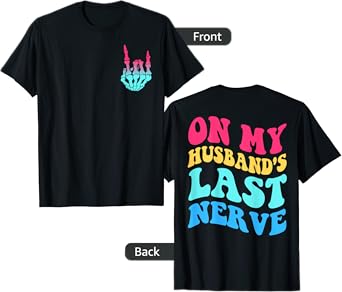 on my husband's last nerve on back for men women groovy T-Shirt