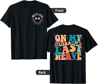 Funny On My Husband's Last Nerve Groovy Wife 2 Sides T-Shirt
