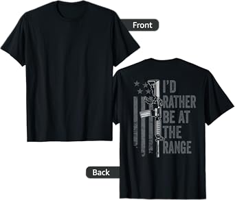 I'd Rather Be At The Gun Range - Funny Guns Owner (ON BACK) T-Shirt