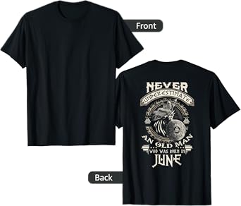 Never Underestimate Old Man Born In June Birthday Tee T-Shirt