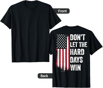 Don't Let The Hard Days Win T-Shirt