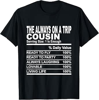 The always on a trip cousin facts cousins men women T-Shirt