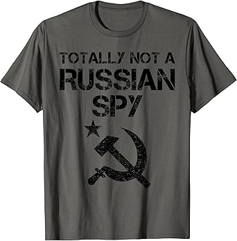 Funny Totally Not A Russian Spy Gift Cool Hammer And Sickle T-Shirt