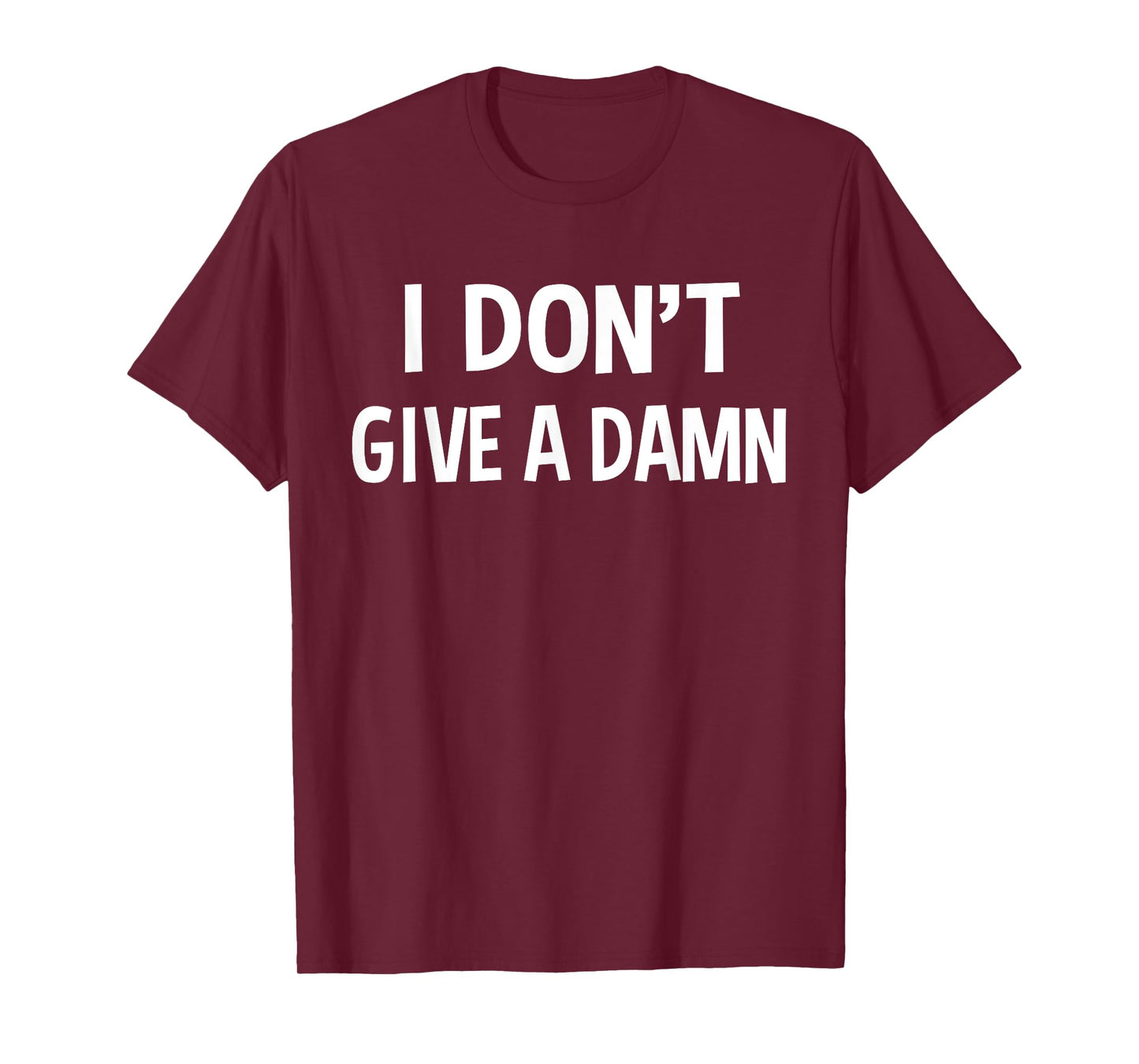 I Don't Give A Damn Funny Sarcastic Joke Saying Gift T-Shirt