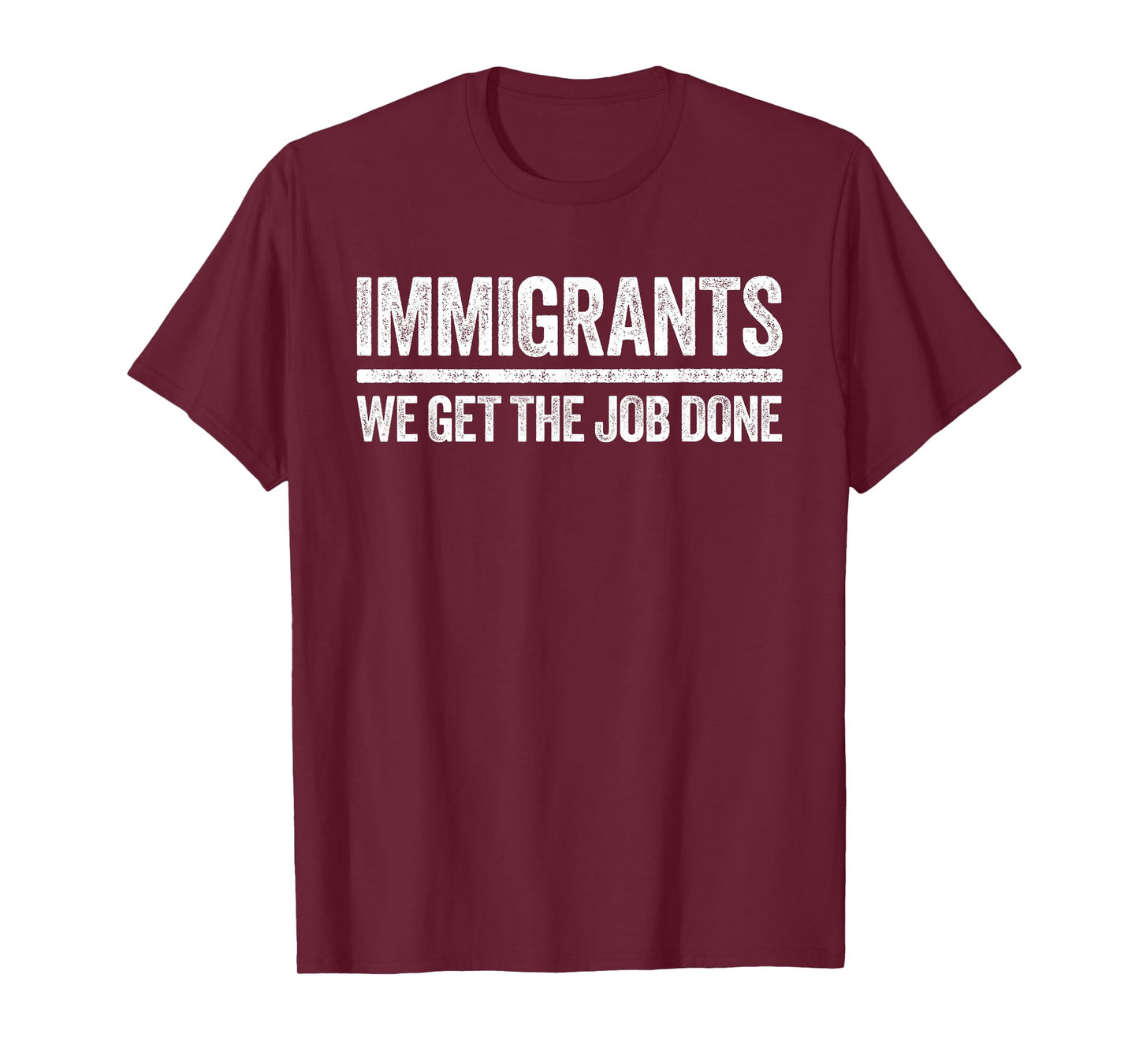 Immigrants We Get The Job Done Shirt Support Immigration T-Shirt