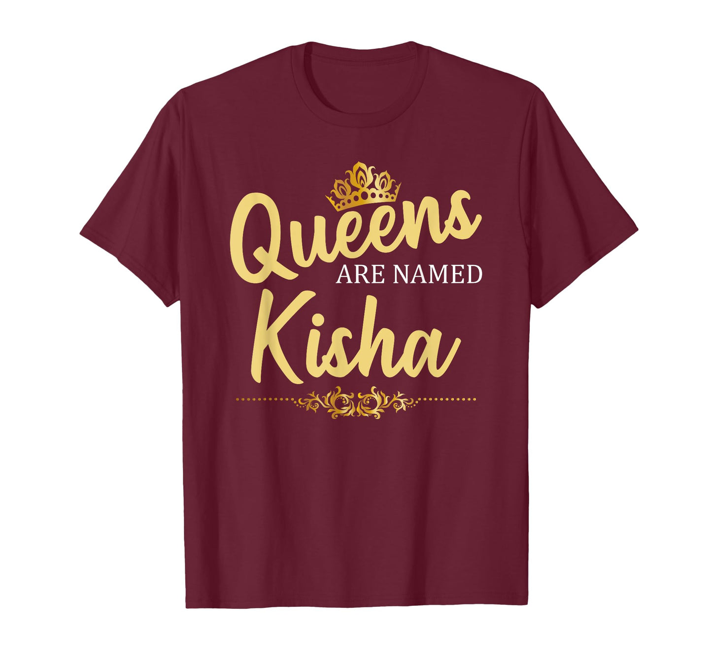 Queens Are Named KISHA Personalized Funny Birthday Gift T-Shirt