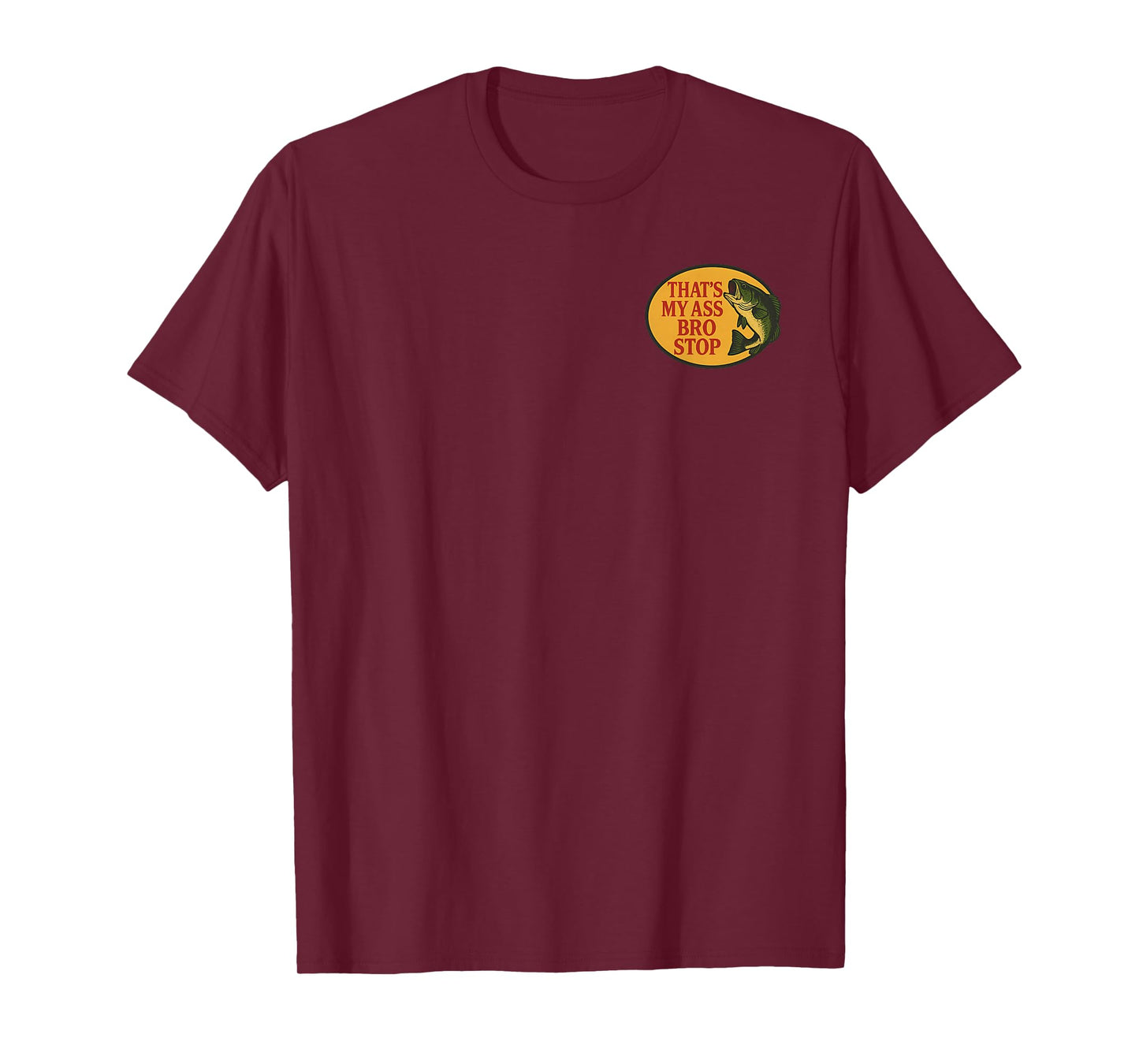 (2 Sides) Thats My Ass Bro Stop Funny Fishing Saying Quote T-Shirt