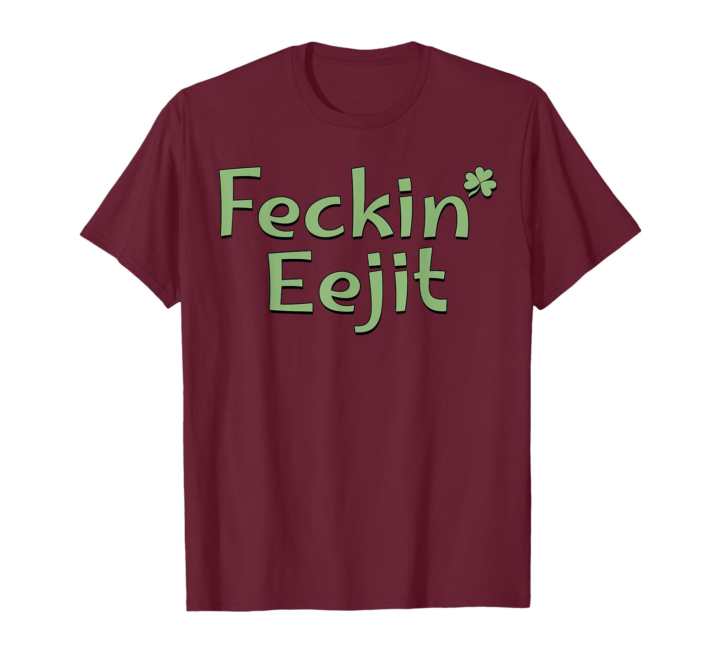 Feckin' Eejit St Patricks Day Ireland Irish Slang Funny T-Shirt