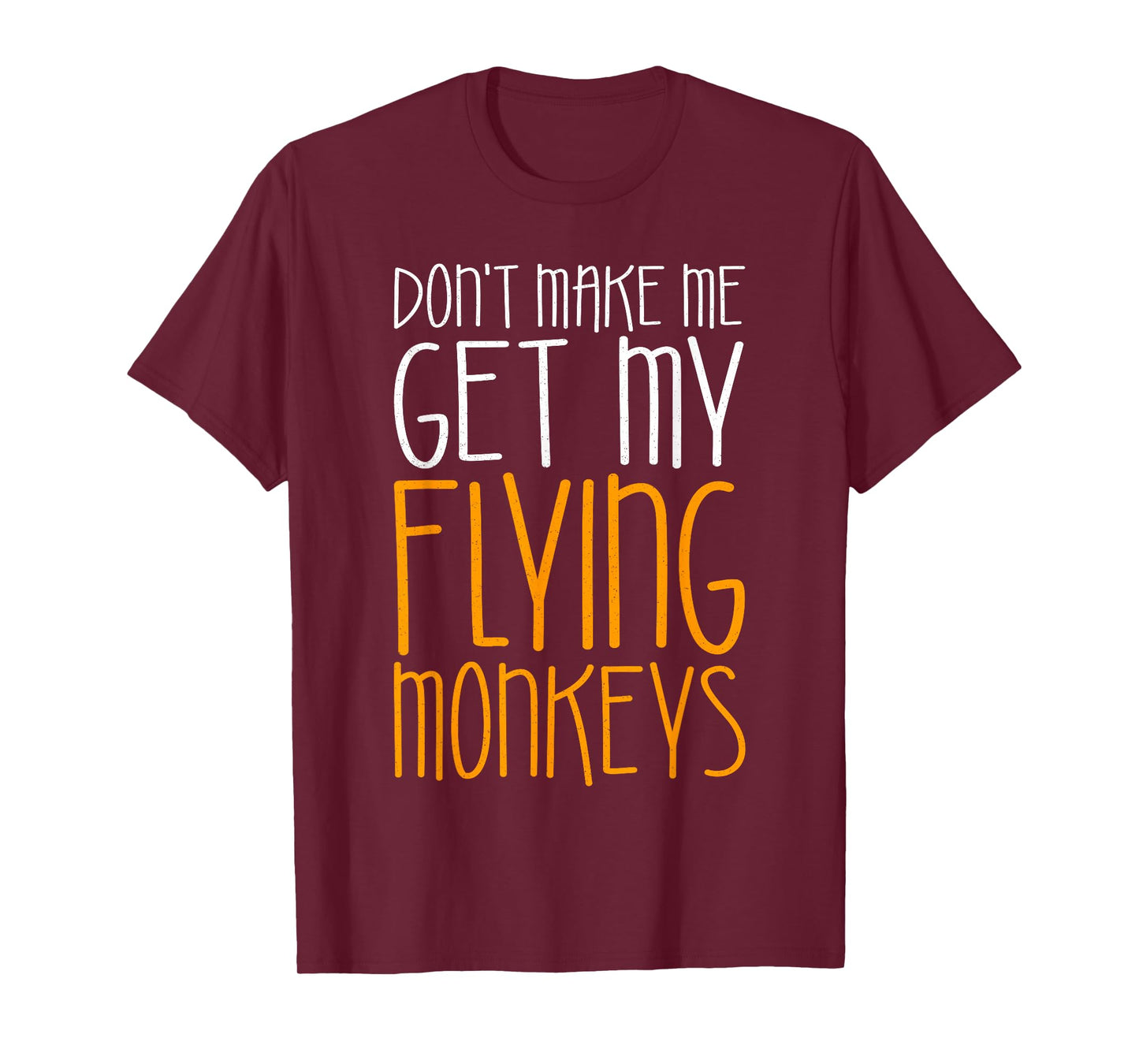 Don't Make Me Get My Flying Monkeys Shirt Monkey Costume T-Shirt