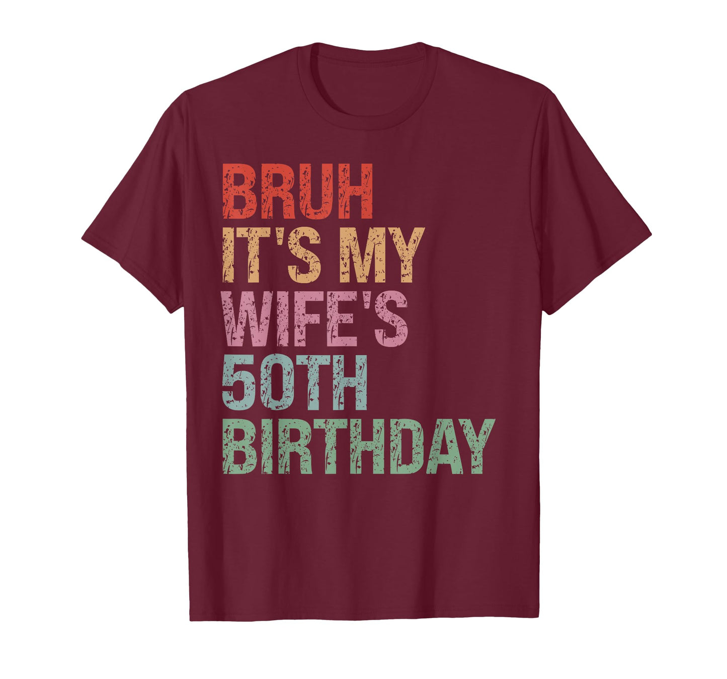 Bruh It's My Wife's 50th Birthday Queen 50 Year Old Funny T-Shirt