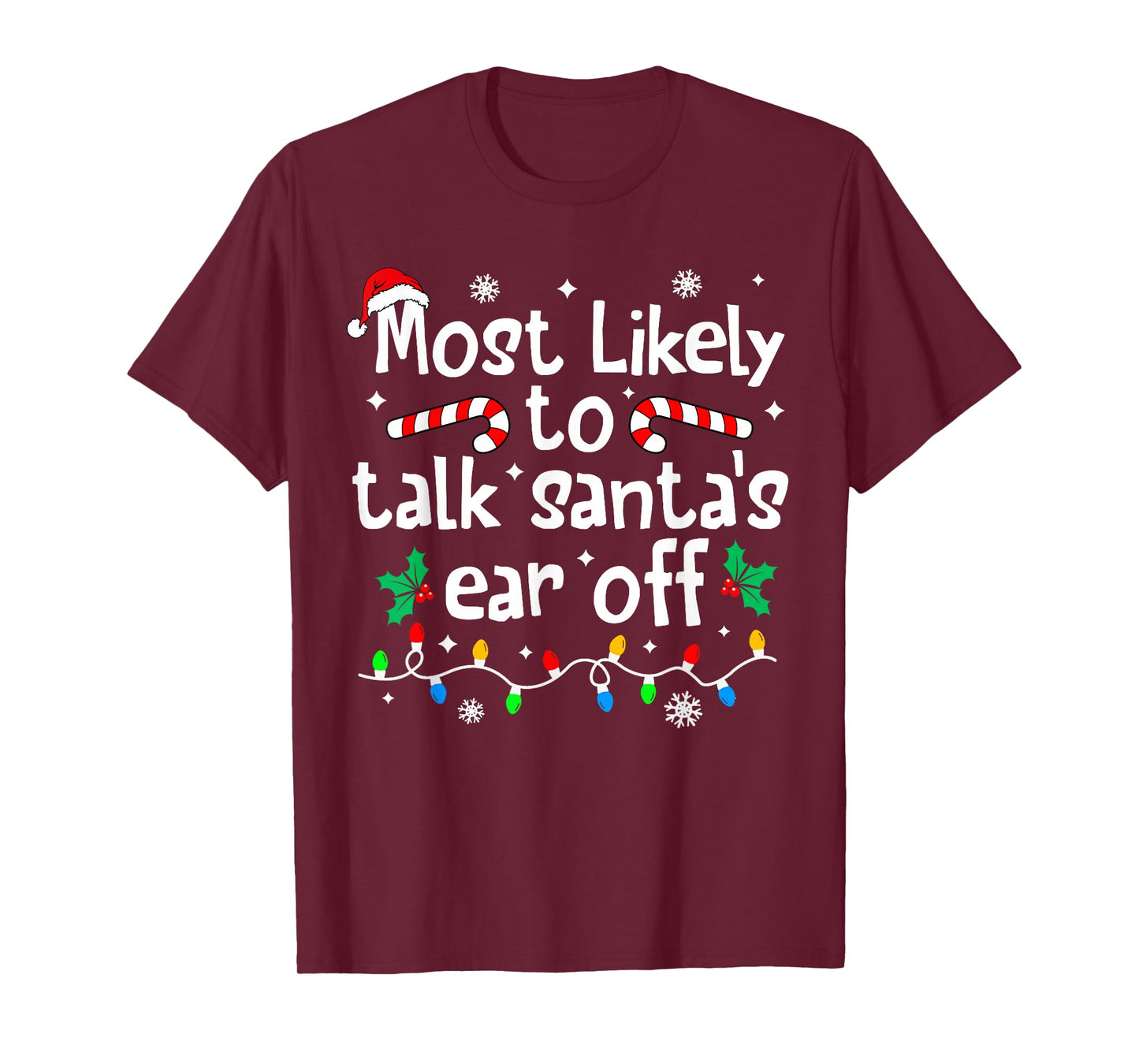 Most Likely to Talk Santa's Ear Off Christmas Matching Funny T-Shirt