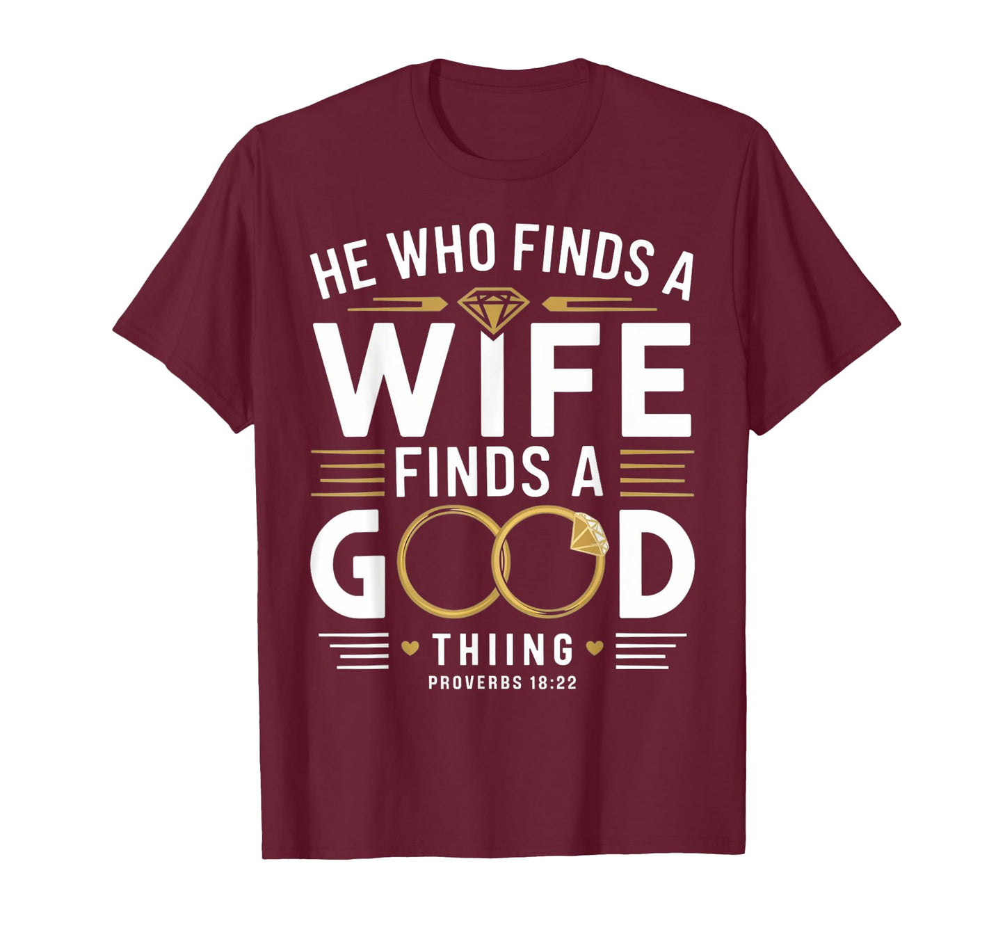 He Who Finds A Wife Finds A Good Thing Tee For Husband Wife T-Shirt