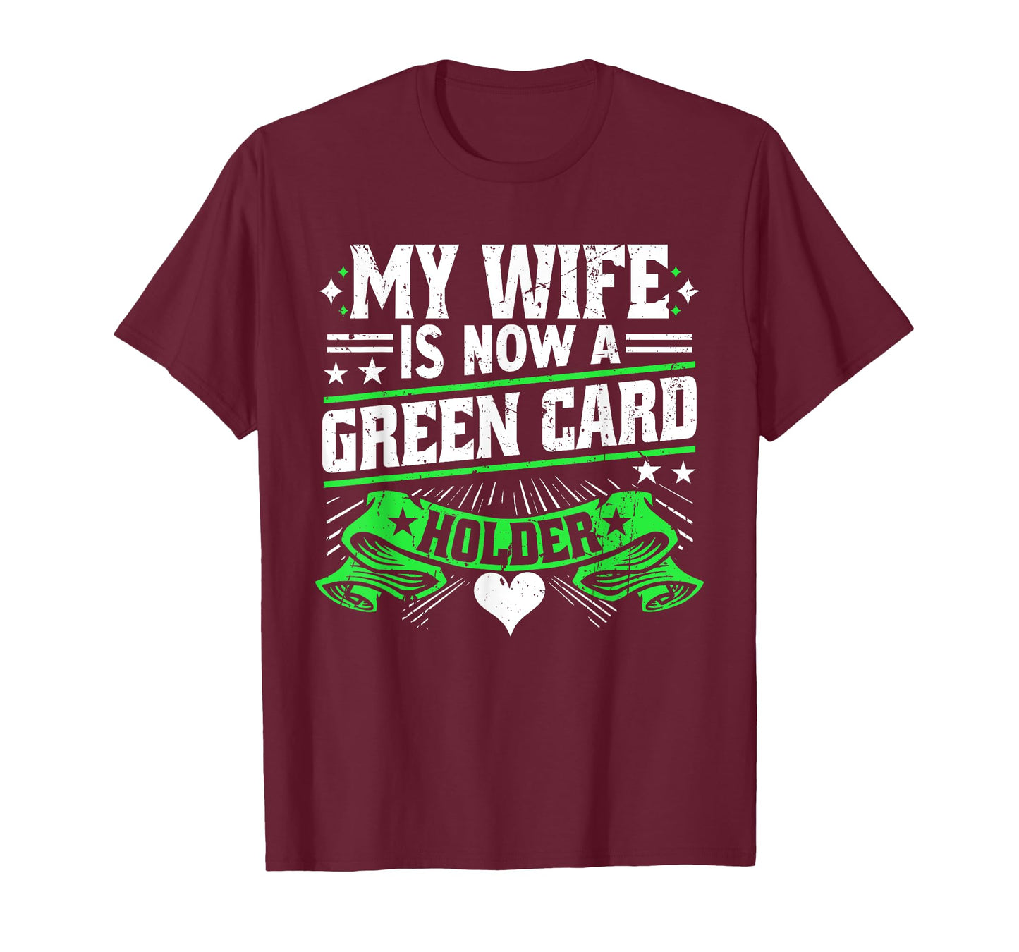 Green Card My Wife Is Now A Green Card Holder T-Shirt