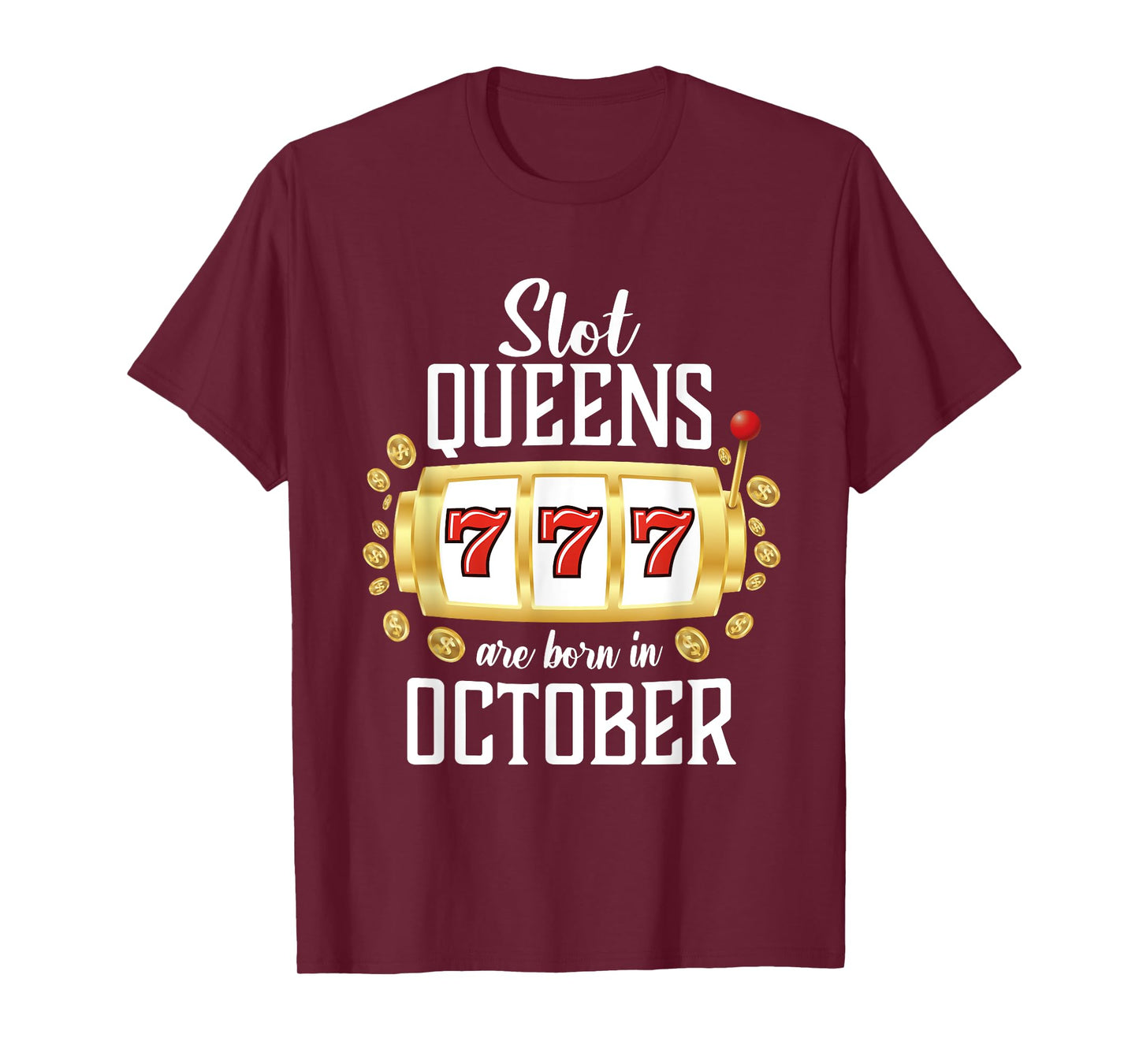 Slot Queens Are Born In October Casino Women's Birthday T-Shirt