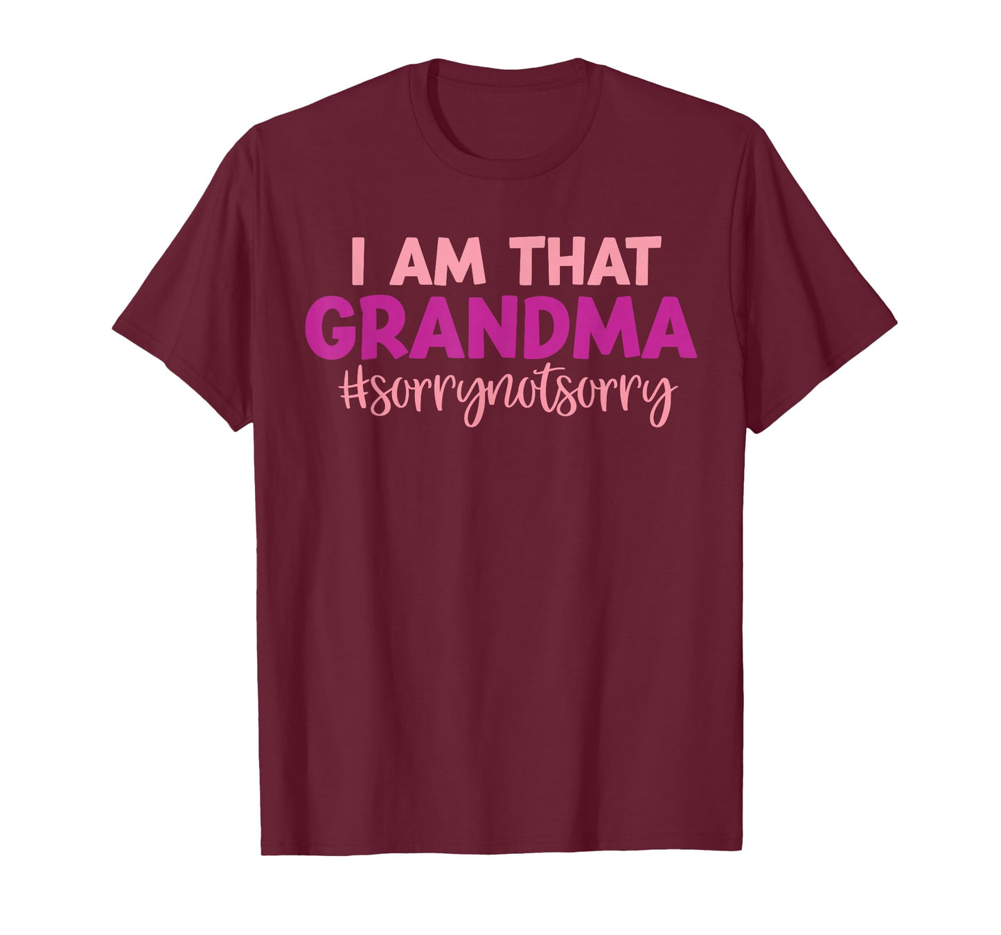 Iโm that Grandma Sorry Not Sorry funny mother's day saying T-Shirt