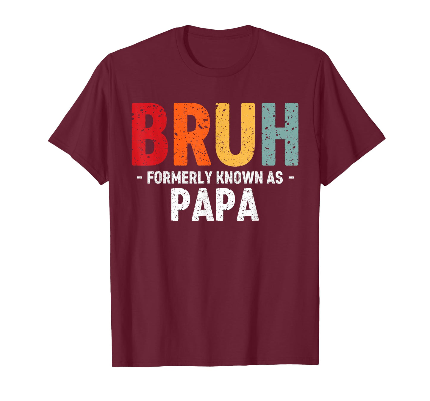 Bruh Formerly known as Papa for dad Father's Day T-Shirt