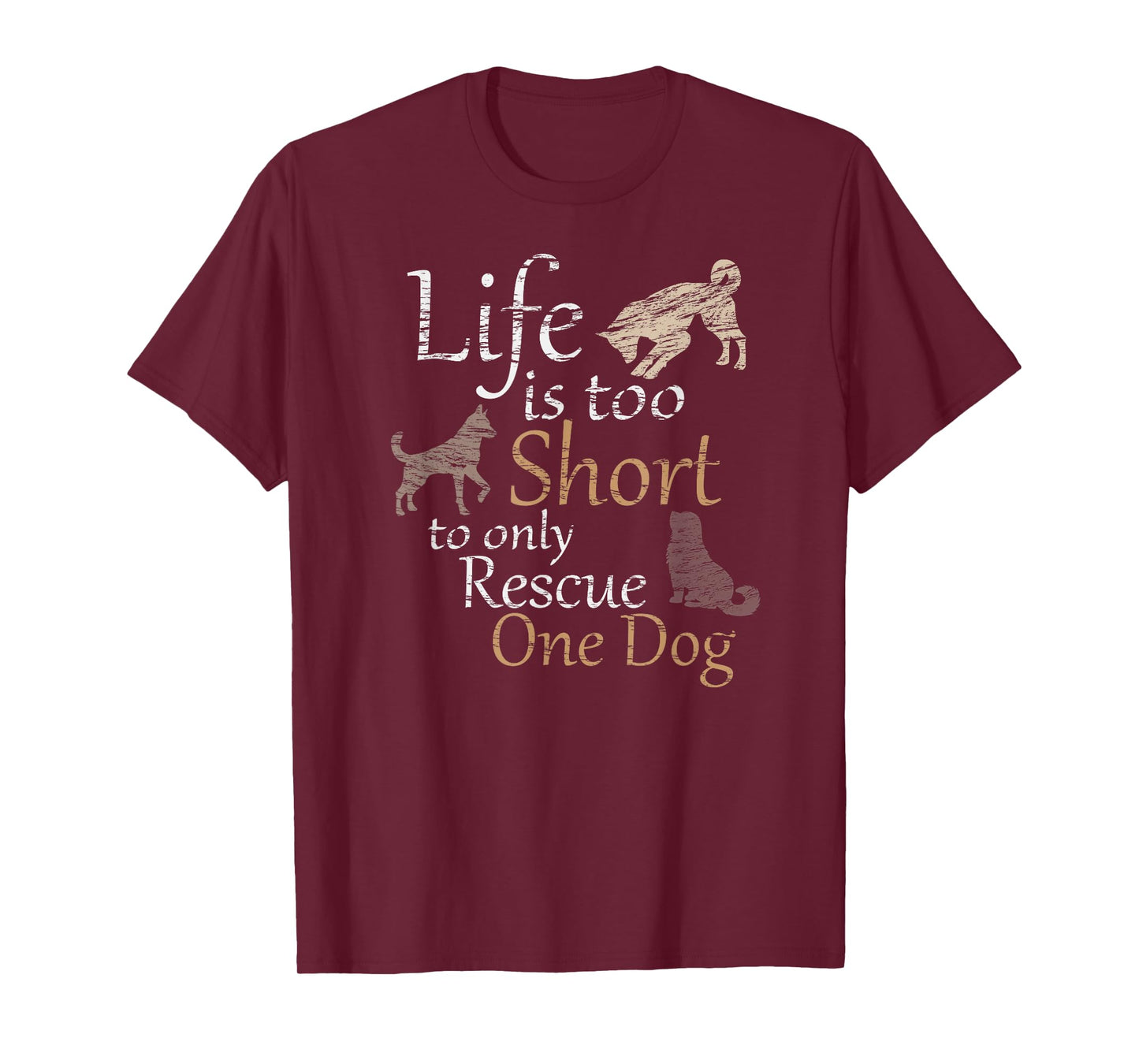 Life is too Short to only Rescue One Dog | Foster Mom Gift T-Shirt