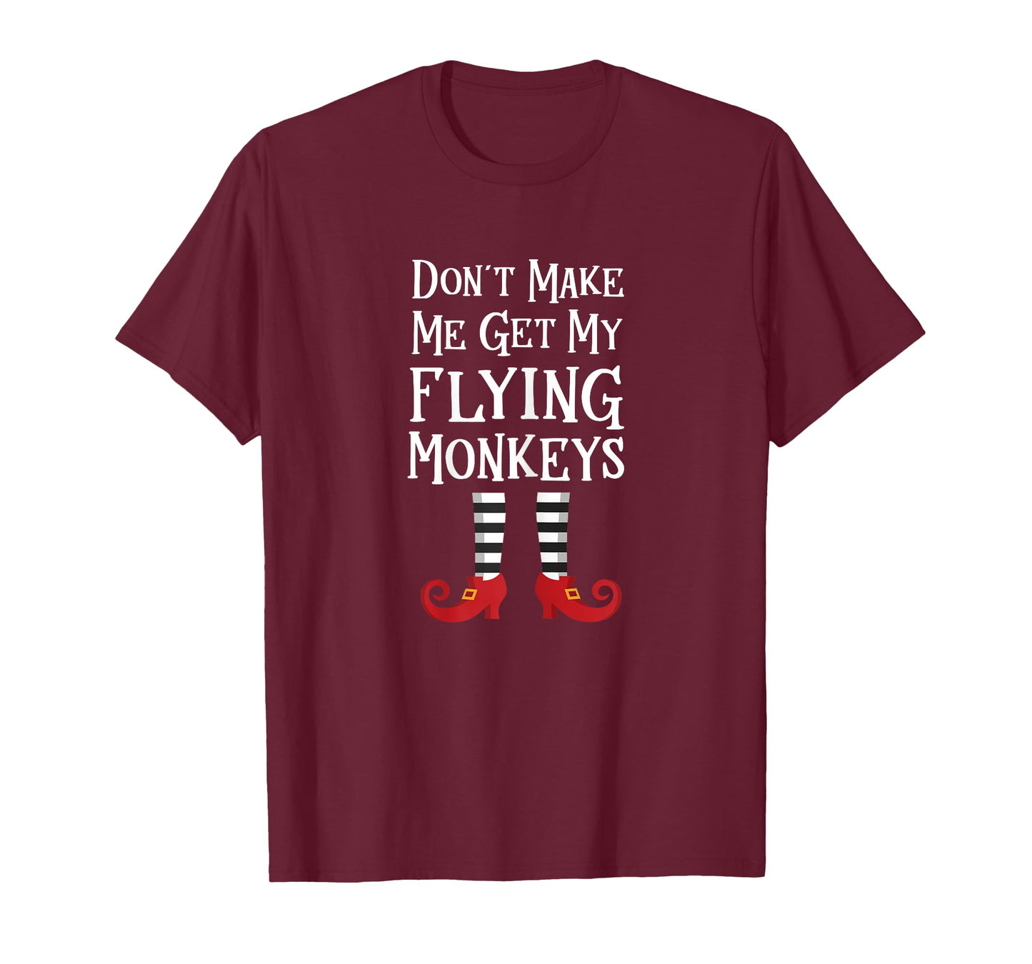 Don't Make Me Get My Flying Monkeys T Shirt Costume Quote T-Shirt