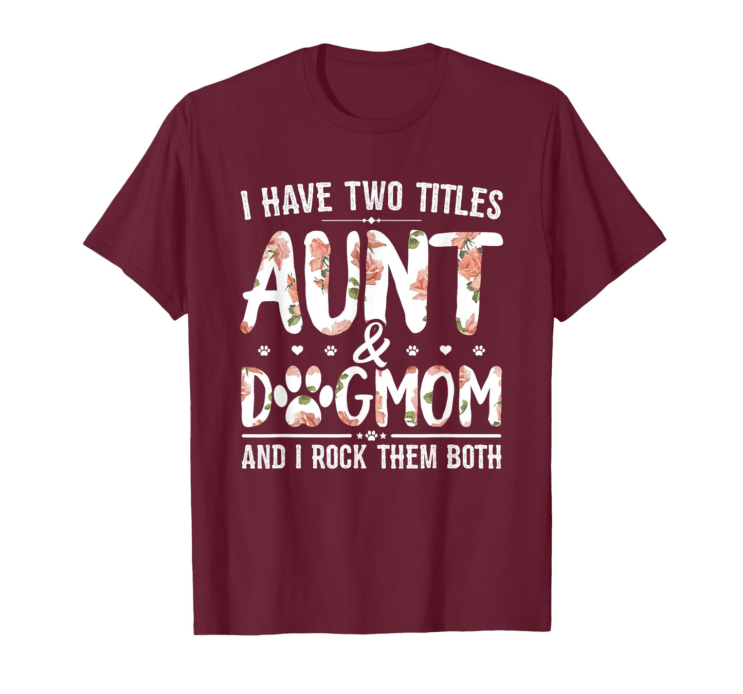 I Have Two Titles Aunt And Dog Mom Flower Funny Dog Lover T-Shirt for Men Women
