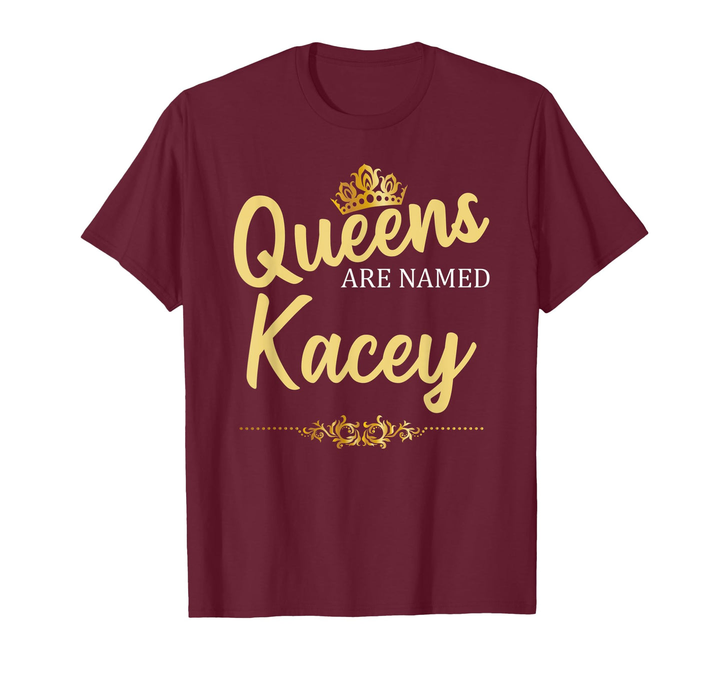 Queens Are Named KACEY Personalized Funny Birthday Gift T-Shirt