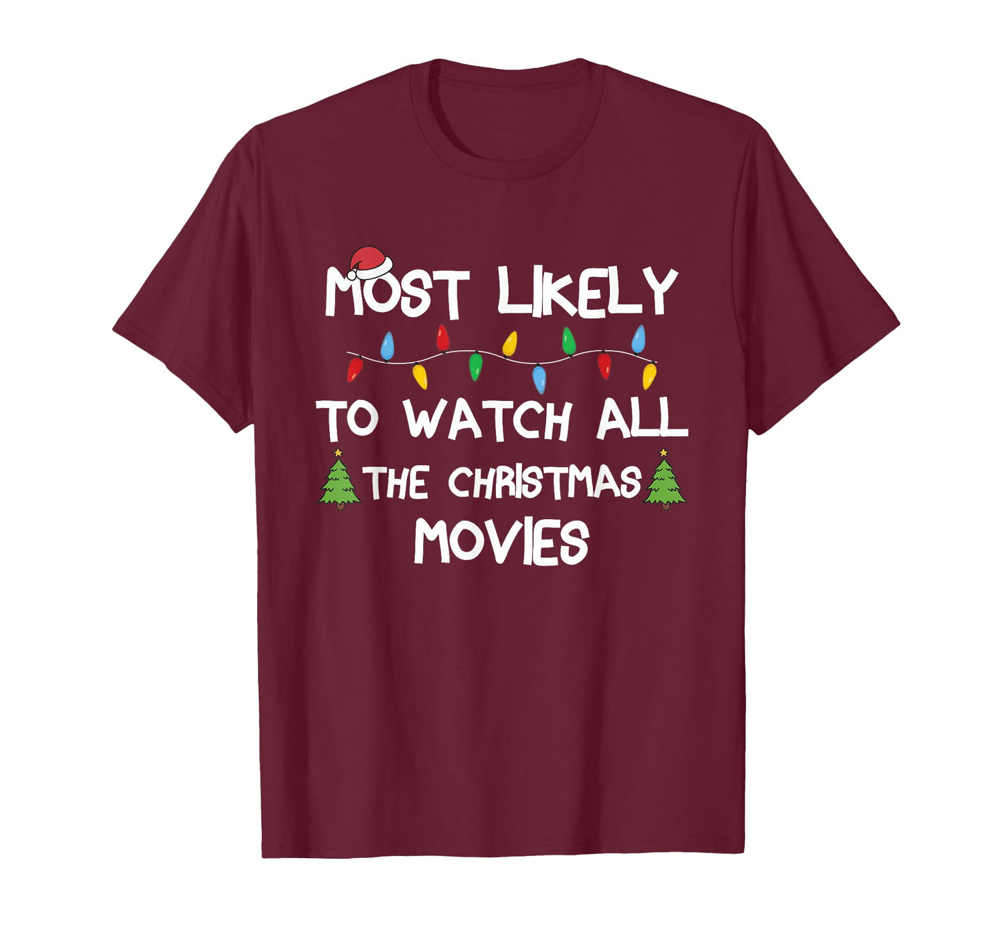 Most Likely To Watch All The Christmas Movies Matching Xmas T-Shirt
