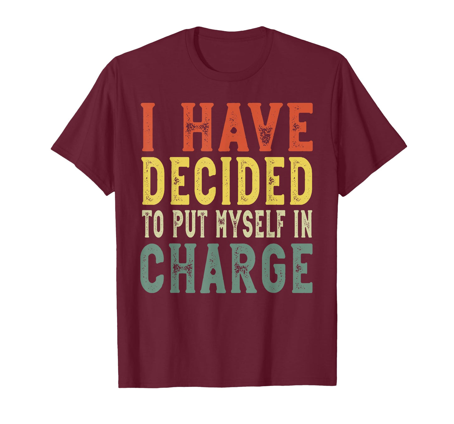 I have decided to put myself in charge, confident leadership T-Shirt