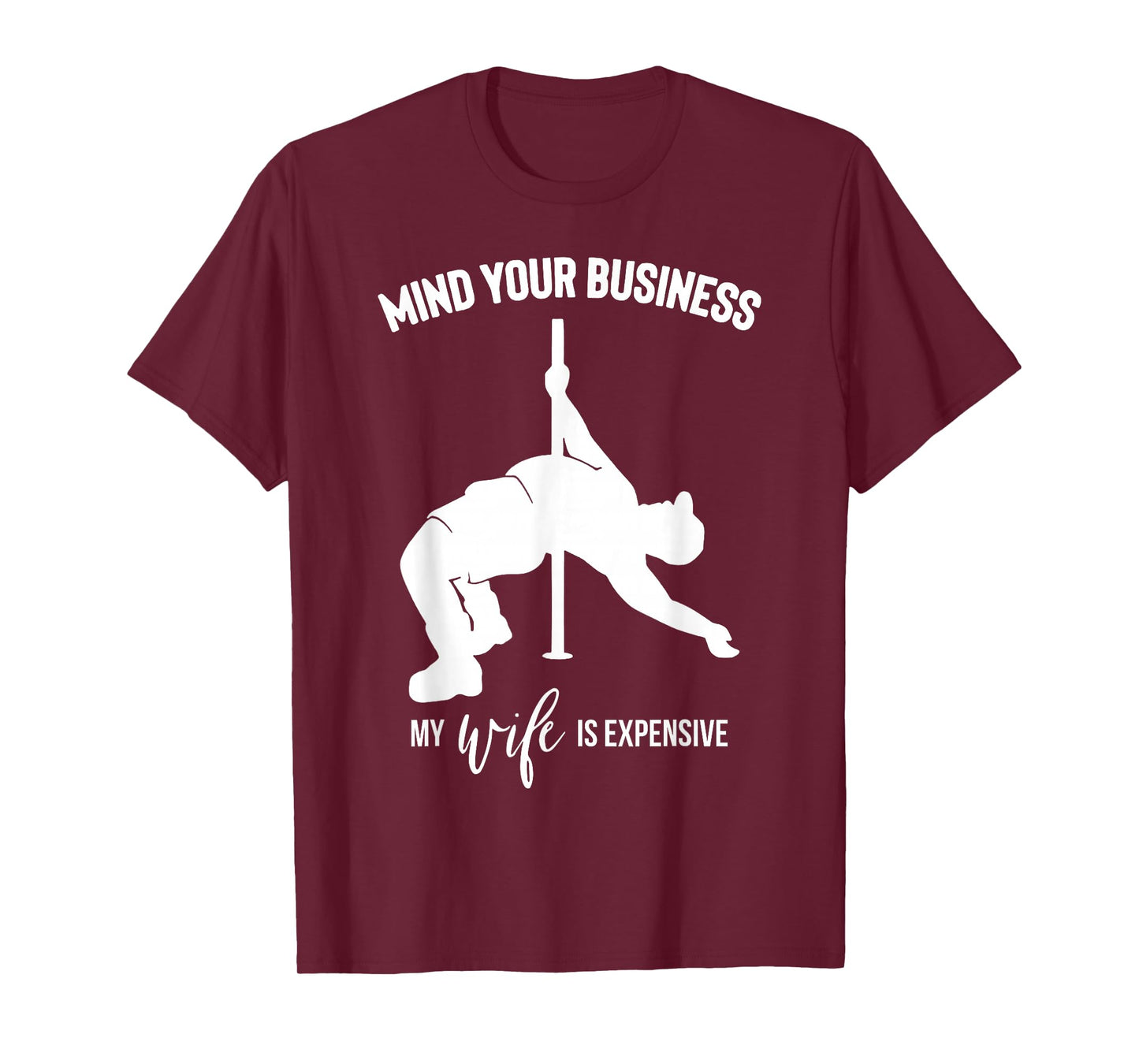 Mind Your Business My Wife is Expensive T-Shirt