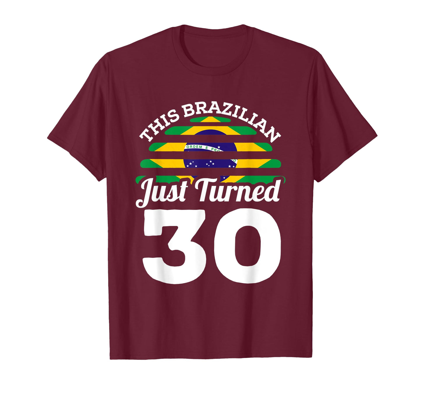 This Brazilian Just Turned 30 Brazil 30th Birthday Gag Gift T-Shirt