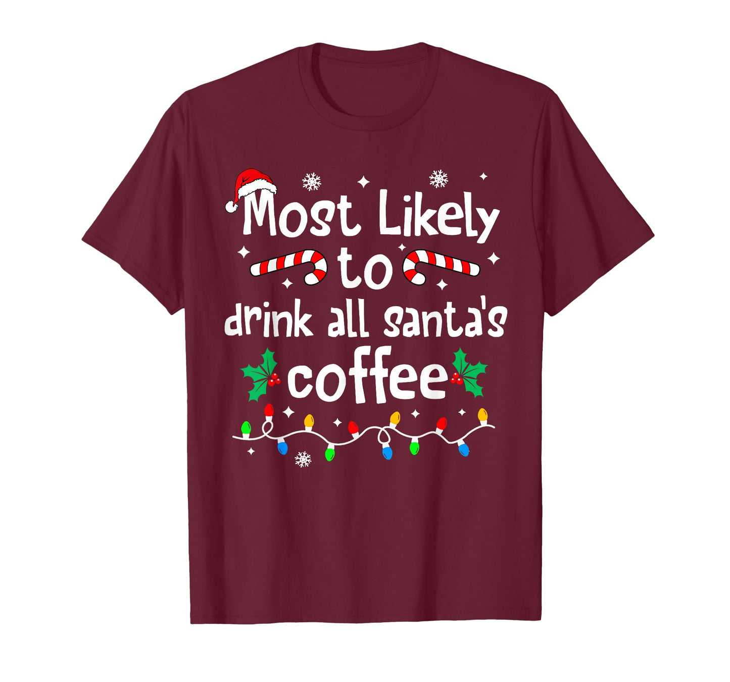 Most Likely to Drink All Santa's Coffee Christmas Matching T-Shirt