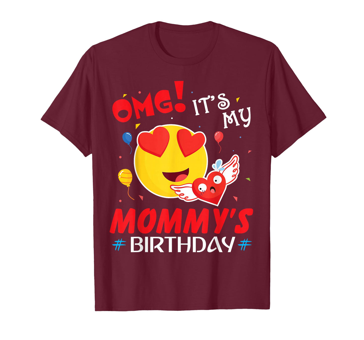 Smile Balloon Heart OMG It's My Mommy's Birthday Mother Mama T-Shirt