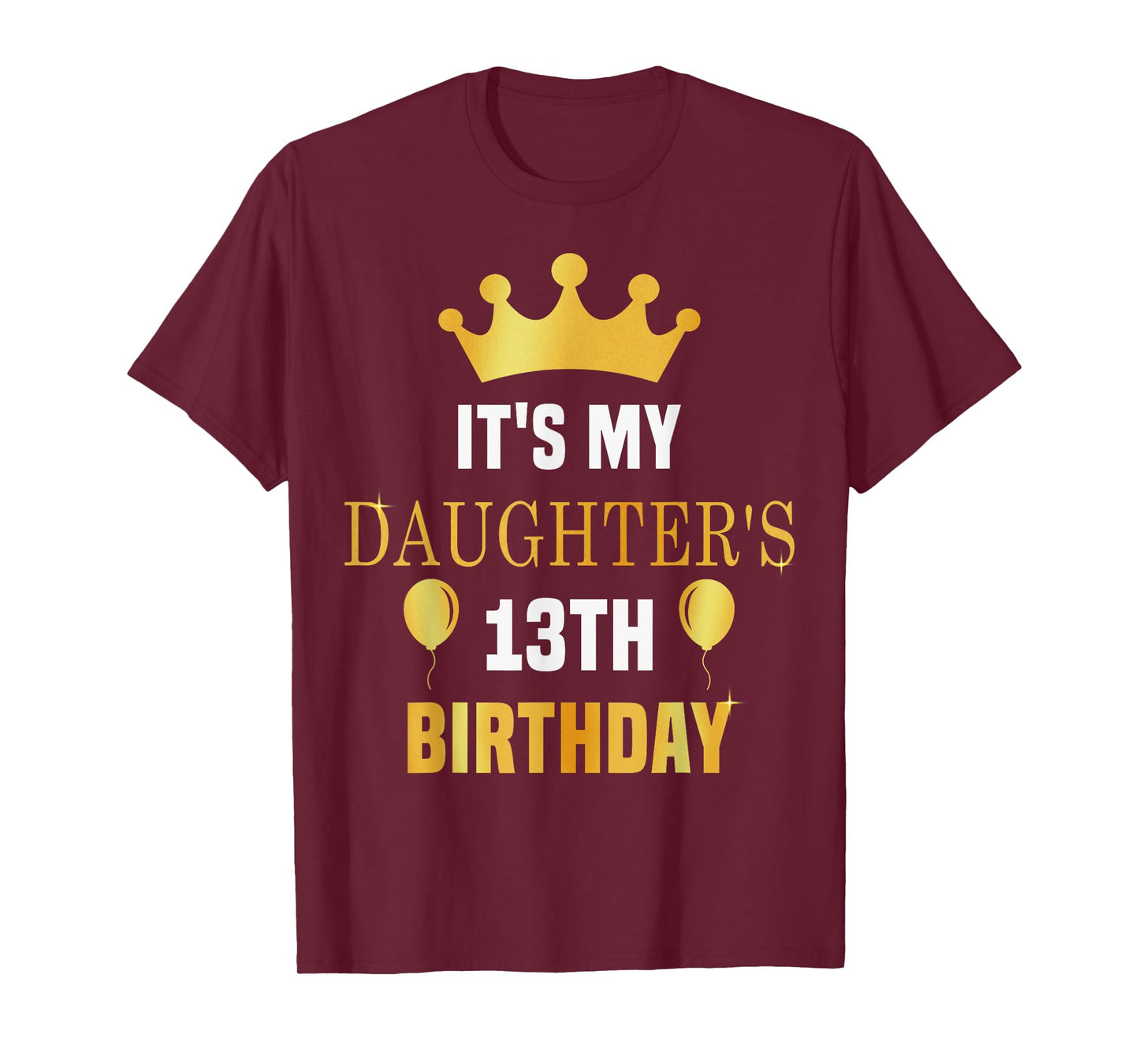 Its My Daughter's 13th Birthday 13 Years Old Golden Bday T-Shirt