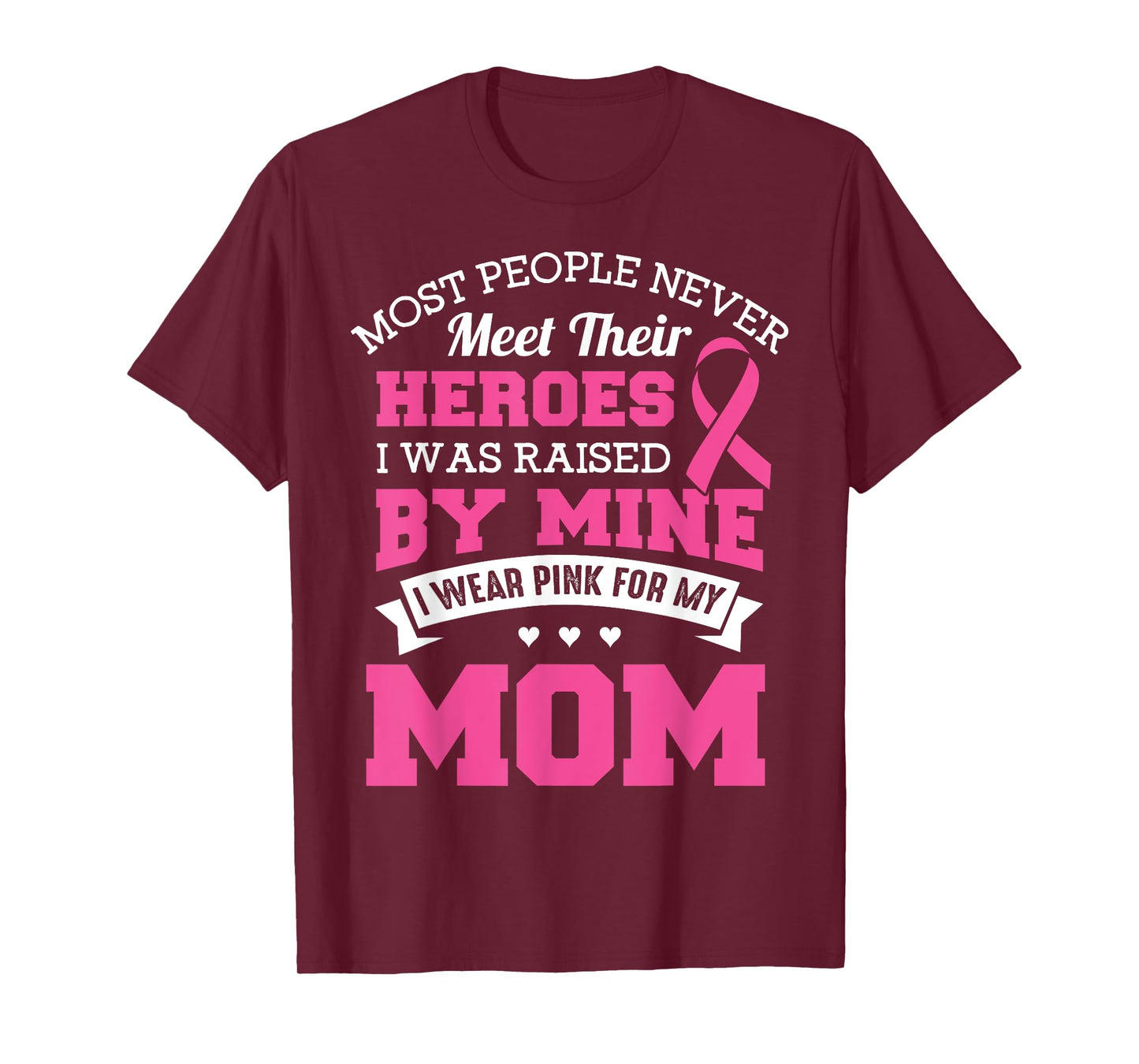 My Heroes I Wear Pink For My Mom - Breast Cancer Awareness T-Shirt