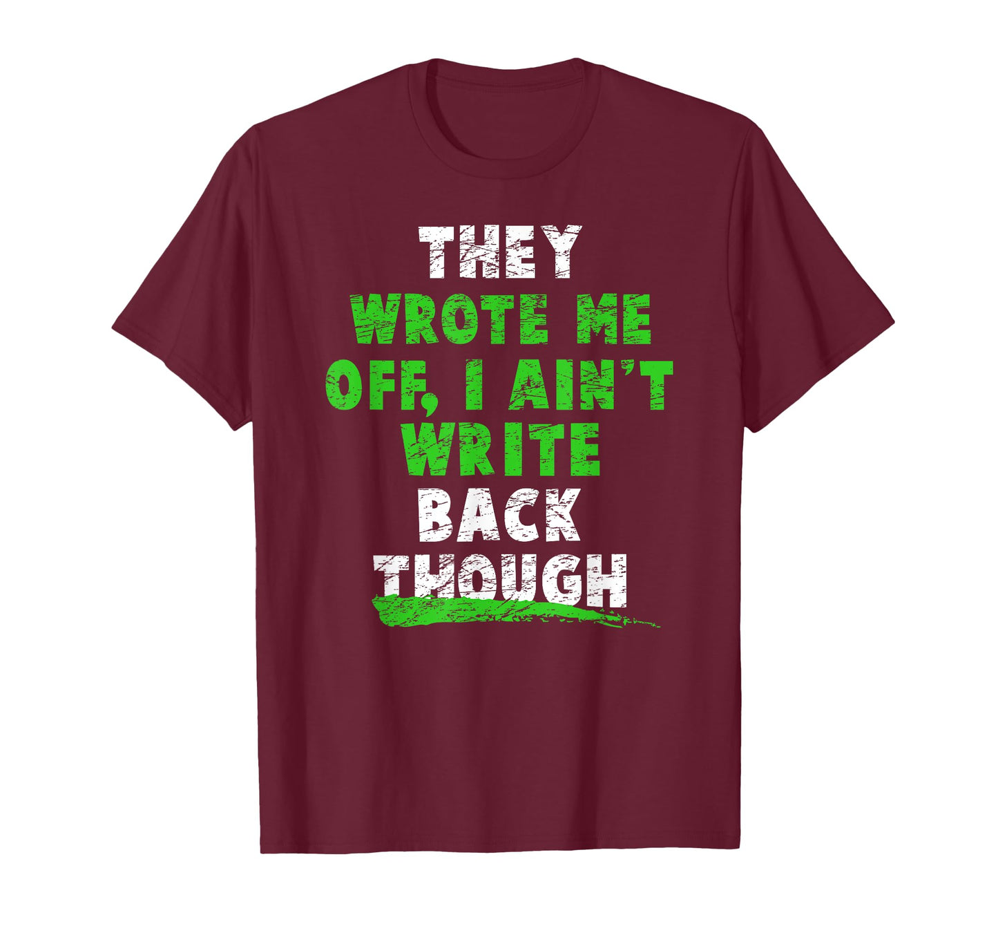 They Wrote Me Off, I Ain't Write Back Though! Football Fans T-Shirt