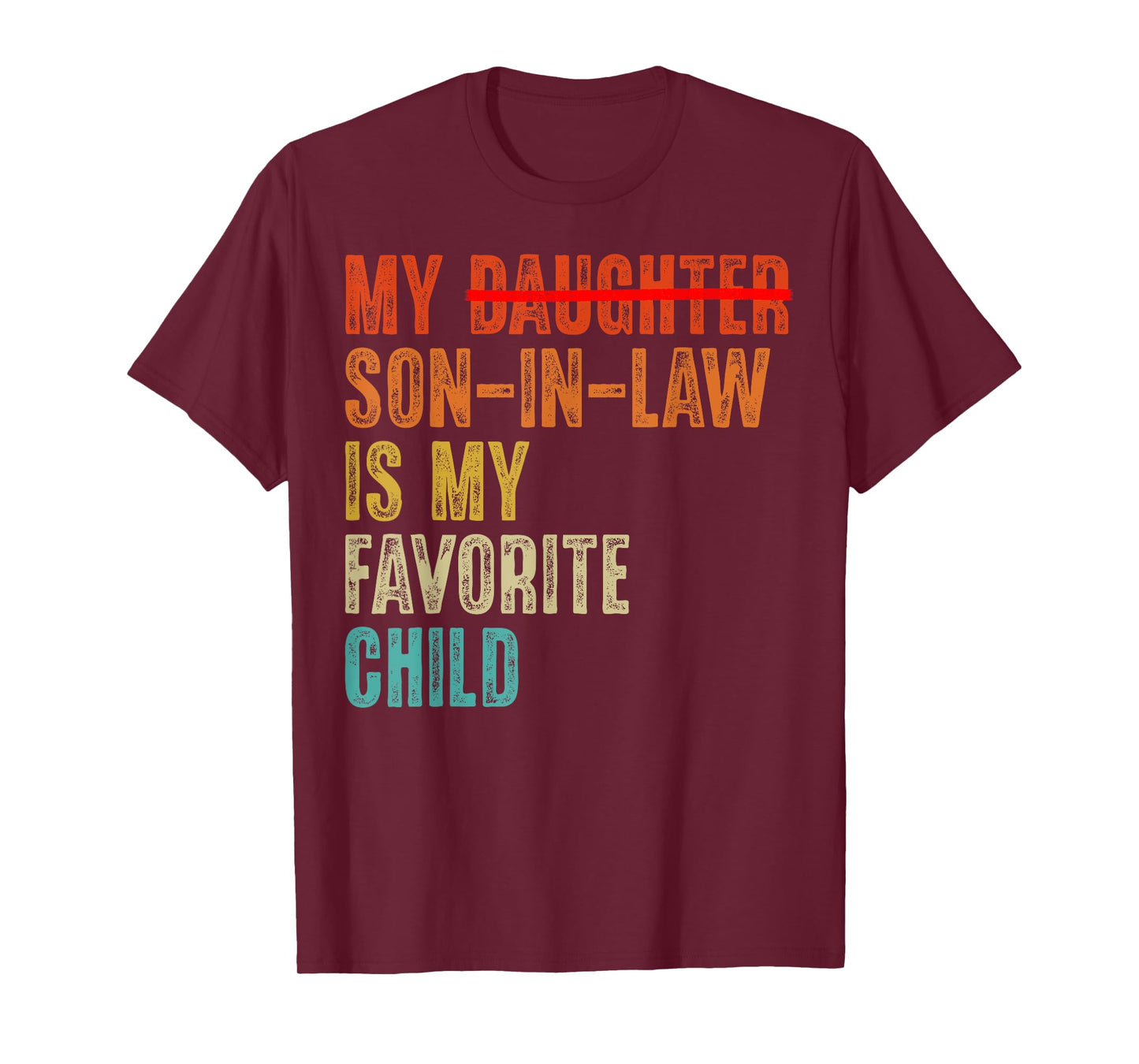 My Son In Law Is My Favorite Child Humor - Replaced Daughter T-Shirt
