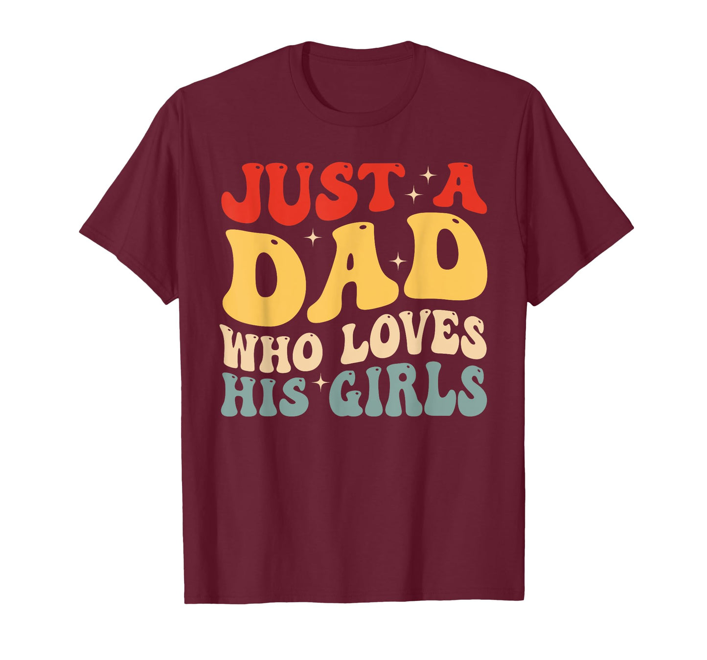 Just A Dad Who Loves His Girls Father's Day Daddy Daughter T-Shirt