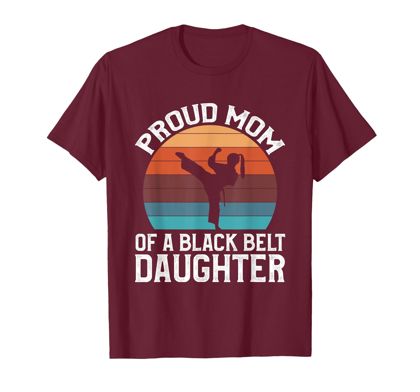 Proud Mom Of A Black Belt Daughter T-Shirt