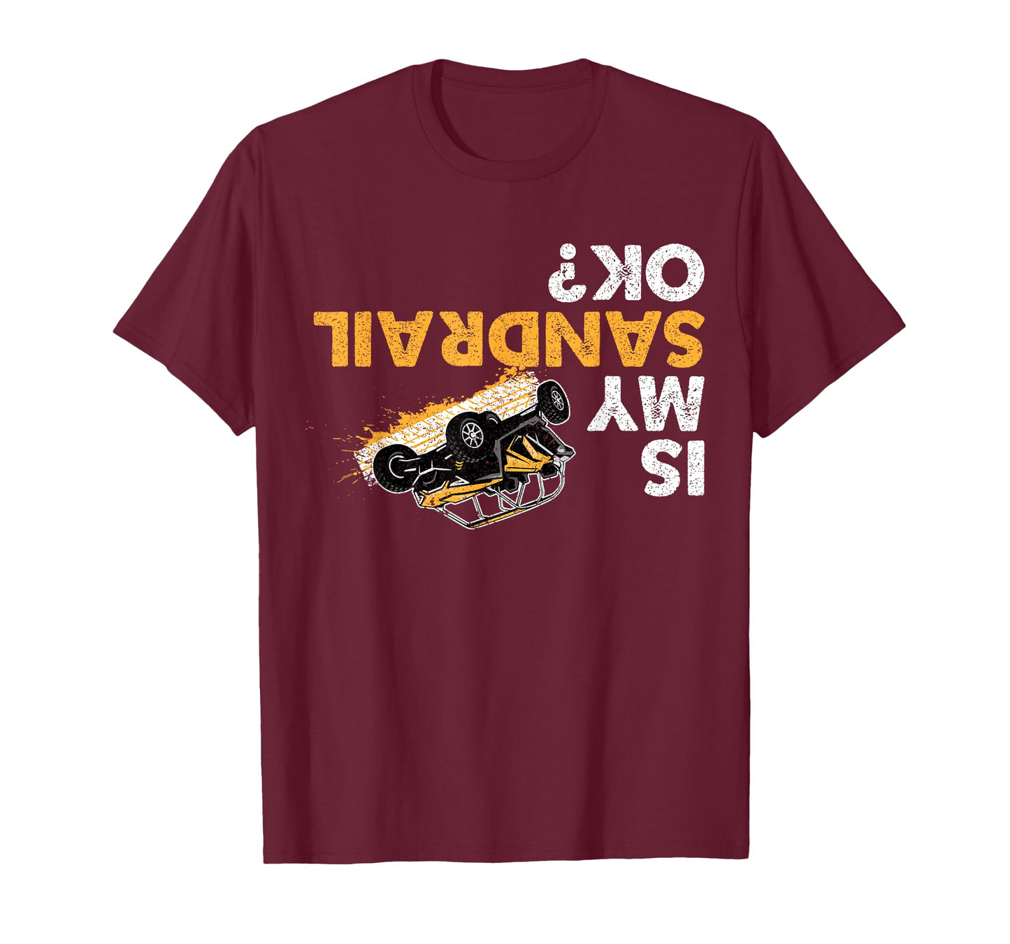 Is My Sandrail Ok? Funny Upside Down Sand Rail Driver T-Shirt