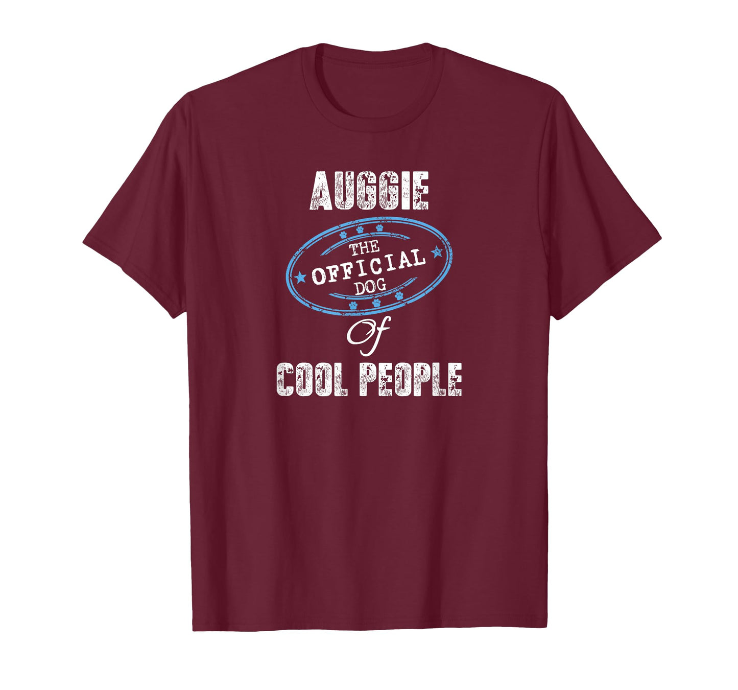 Auggie Shirt The Official Dog Of Cool People Mom Dad Gift Men Women Girls Kids T-Shirt
