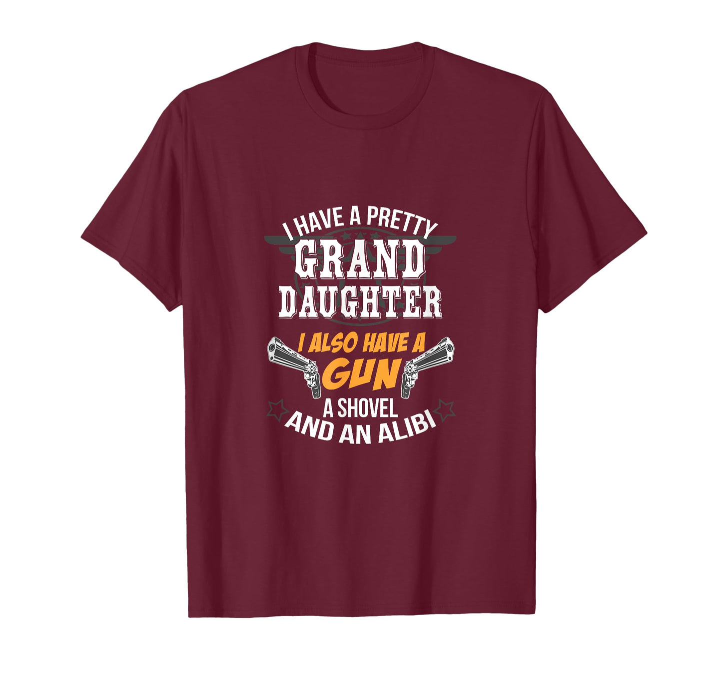 Have A Grand Daughter A Gun Shovel And An Alibi T-Shirt