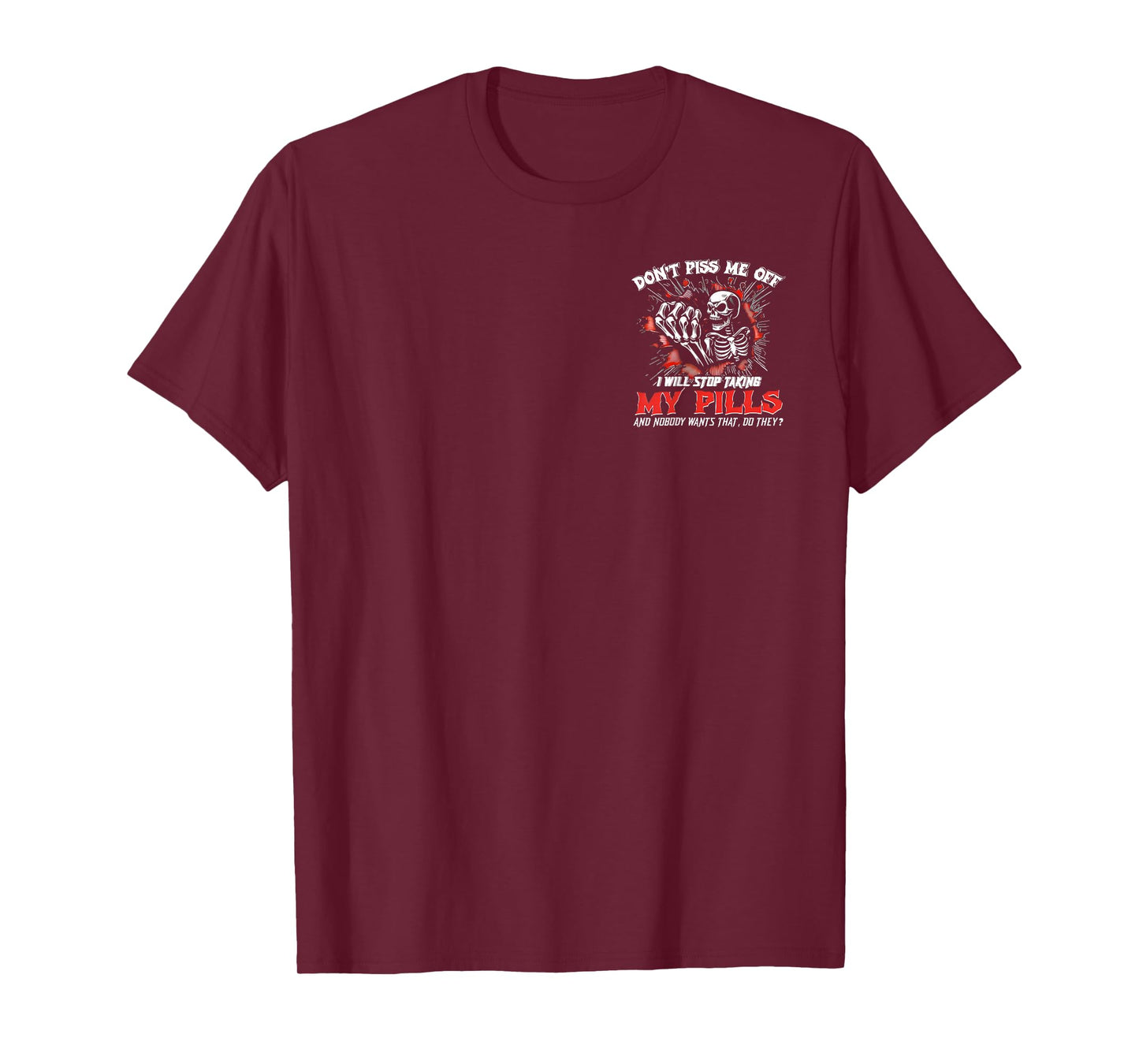(2 SIDE) Don't Piss Me Off I Will Stop Taking My Pills Skull T-Shirt