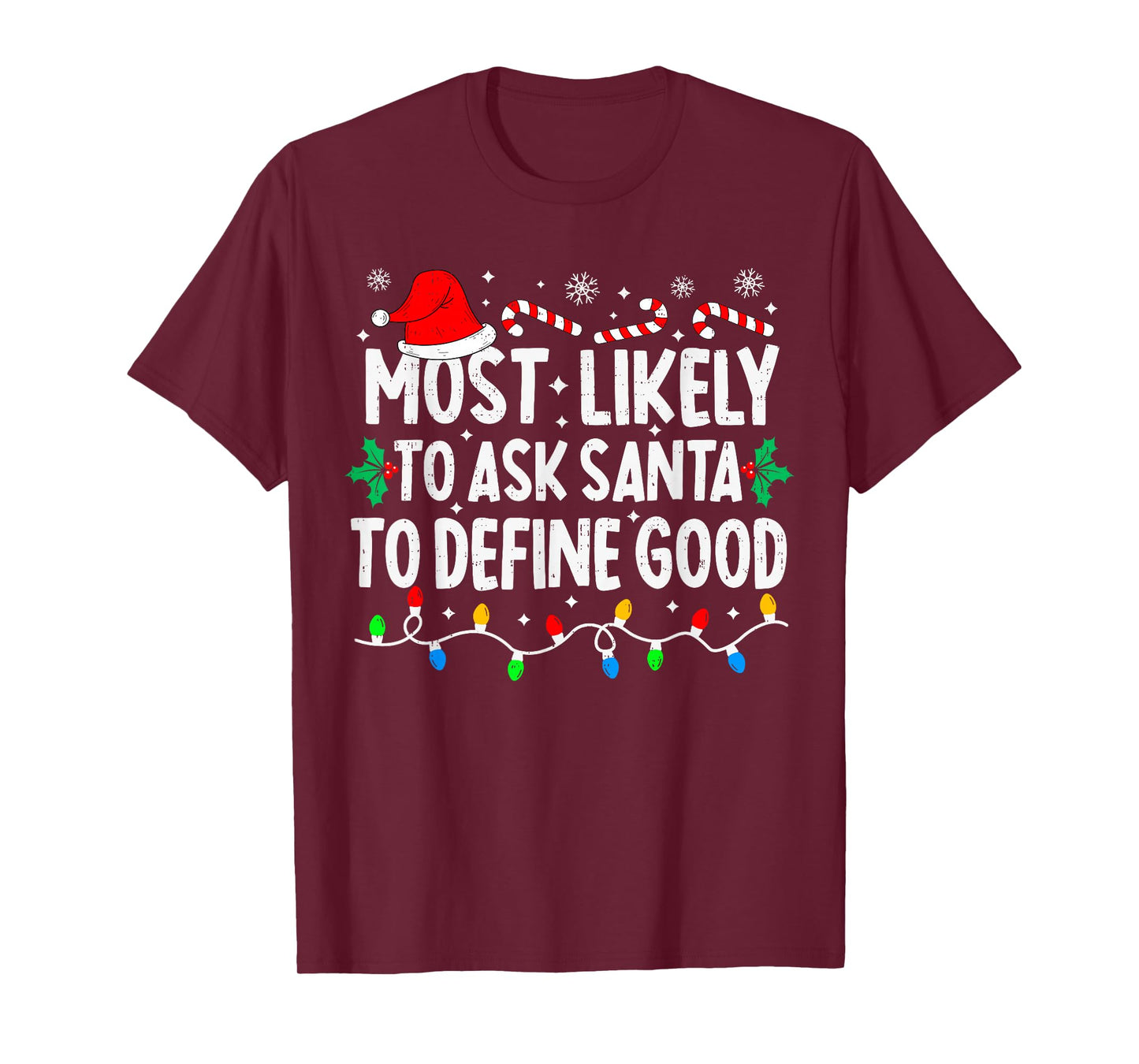 Most Likely to Ask Santa to Define Good Matching Christmas T-Shirt