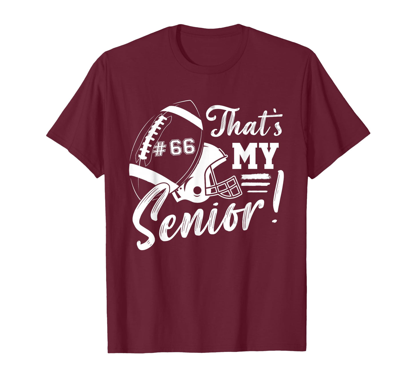 That's My Senior Football 66 Jersey Number Football Mom Dad T-Shirt