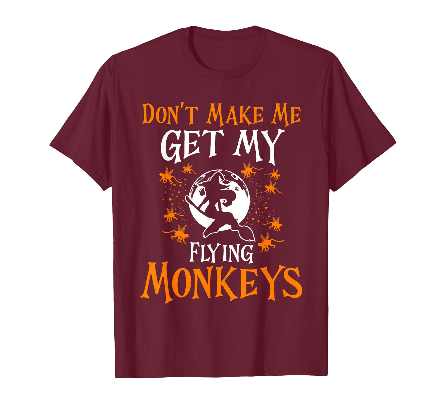 Don't Make Me Get My Flying Monkeys Funny Witch Halloween T-Shirt
