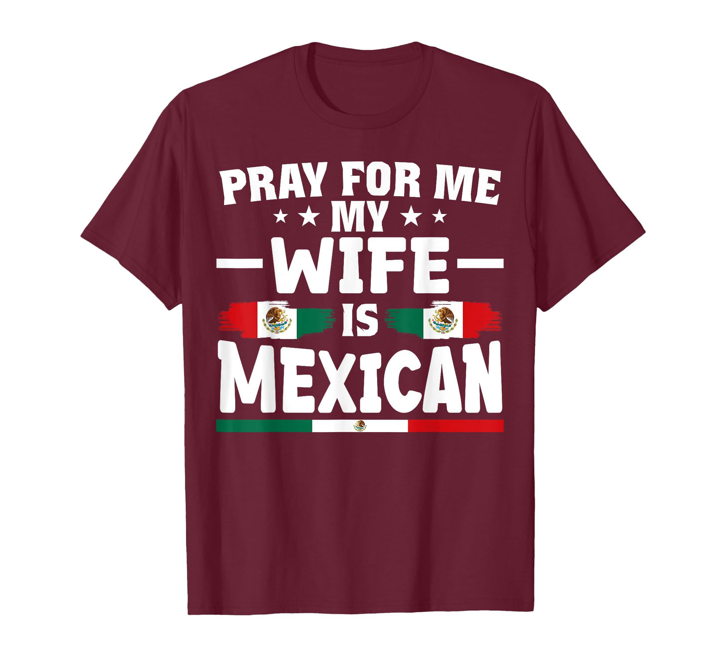 pray for me my wife is Mexican - funny husband T-Shirt