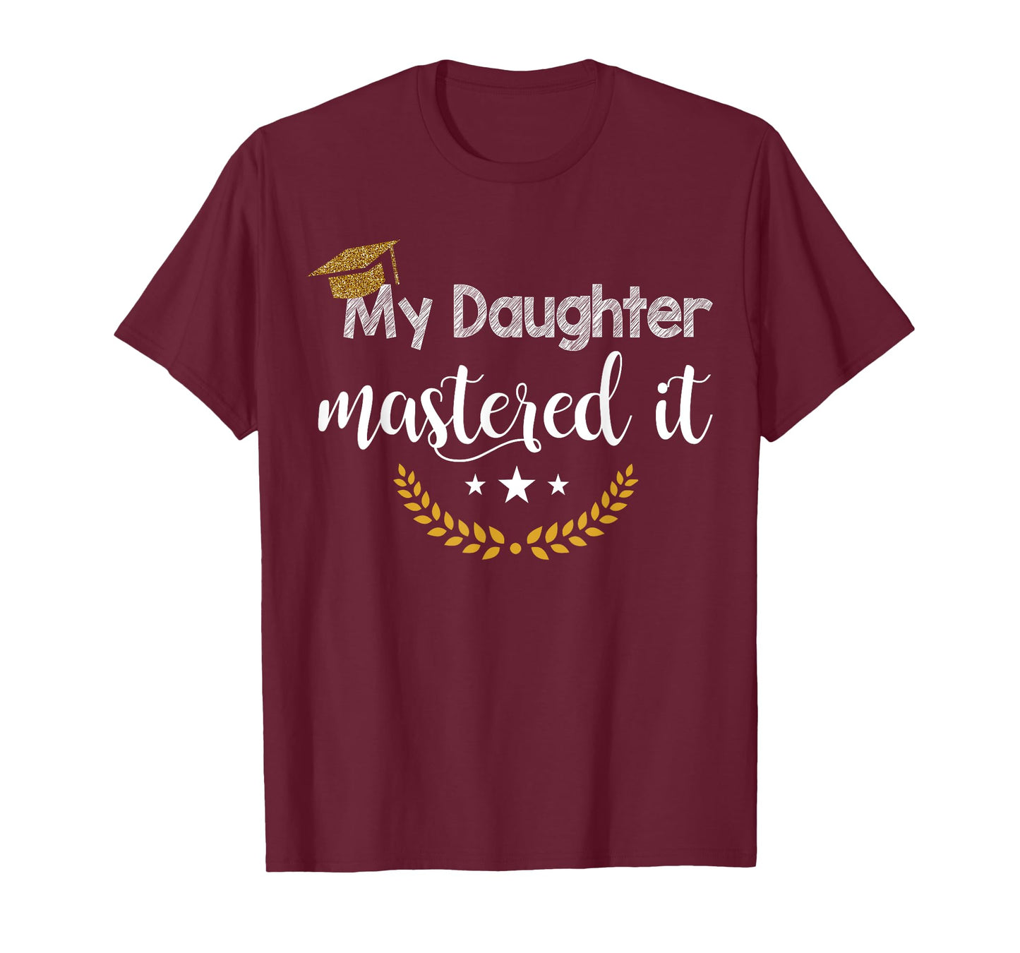 Masters Graduation Tee My Daughter Mastered It T-Shirt